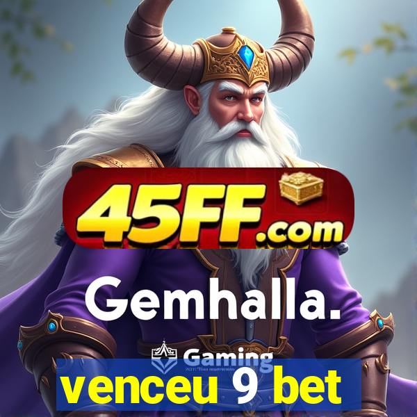 venceu 9 bet